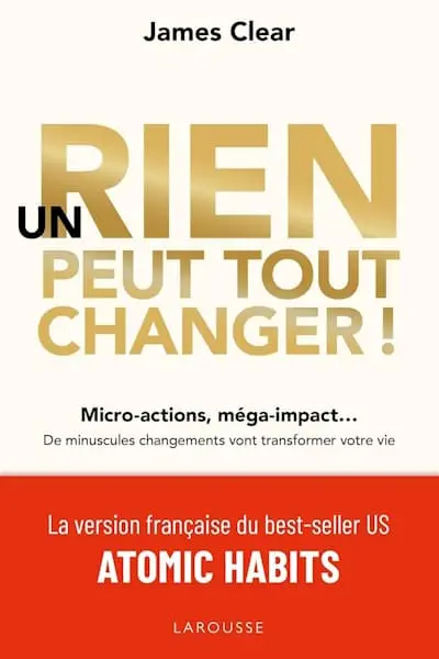 Un rien peut tout changer (Atomic Habits) de James Clear