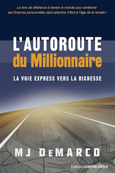 L'autoroute du millionnaire: la voie express vers la richesse - MJ Demarco