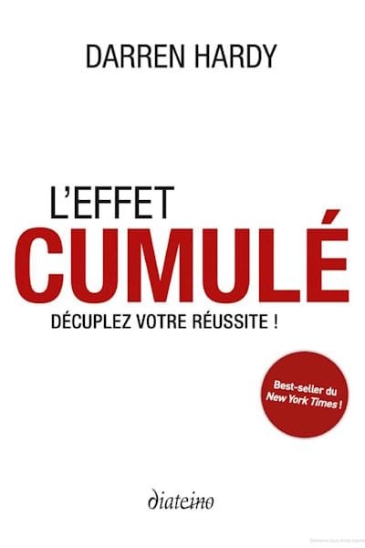 L'effet cumulé : Décuplez votre réussite de Darren Hardy