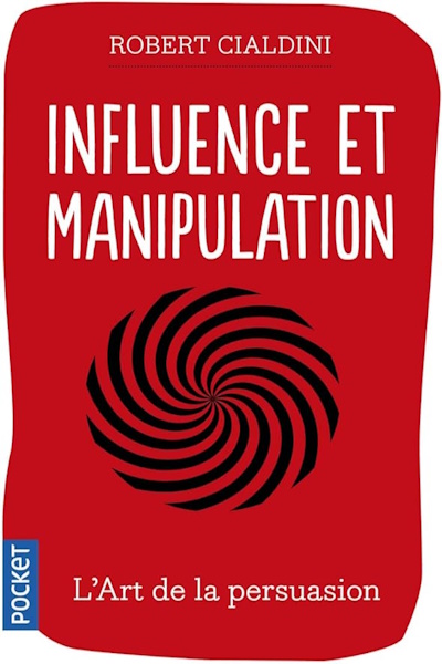 Influence et manipulation de Robert Cialdini
